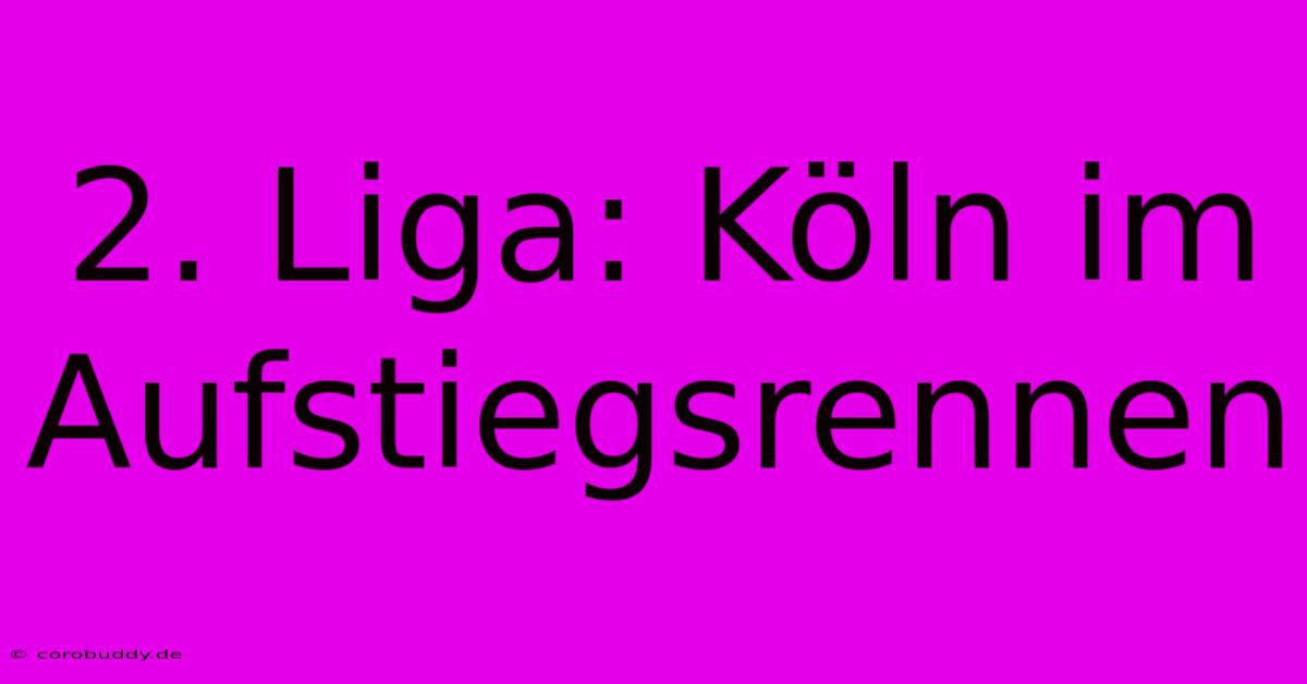 2. Liga: Köln Im Aufstiegsrennen