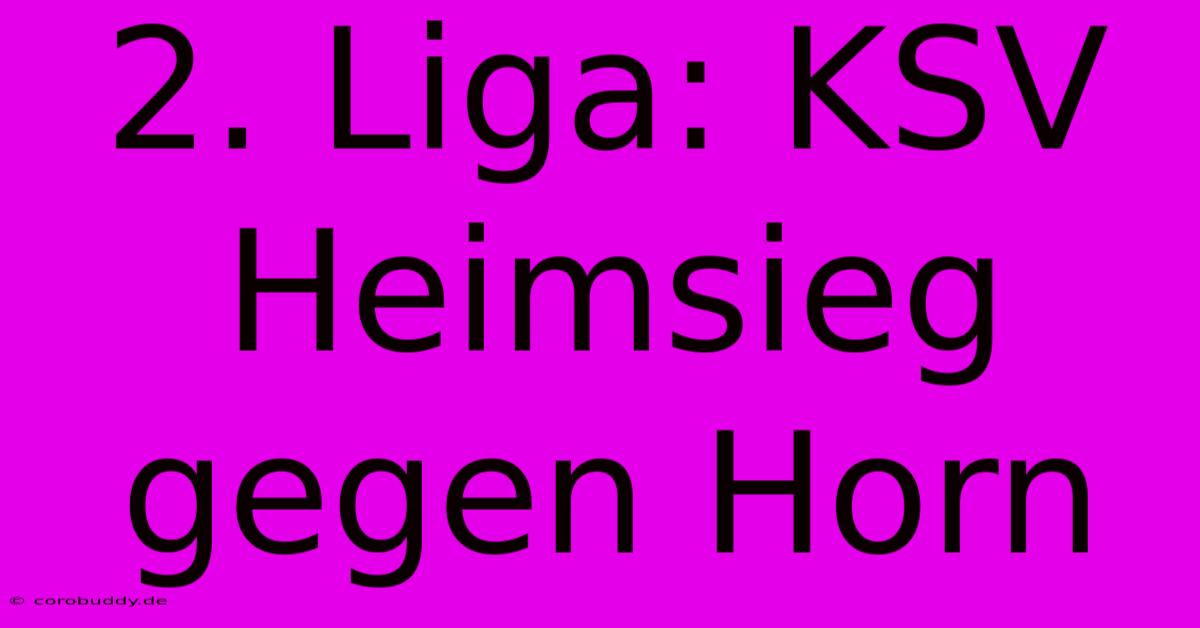 2. Liga: KSV Heimsieg Gegen Horn