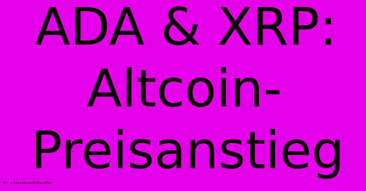 ADA & XRP: Altcoin-Preisanstieg