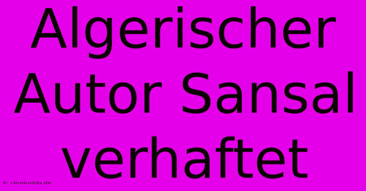 Algerischer Autor Sansal Verhaftet