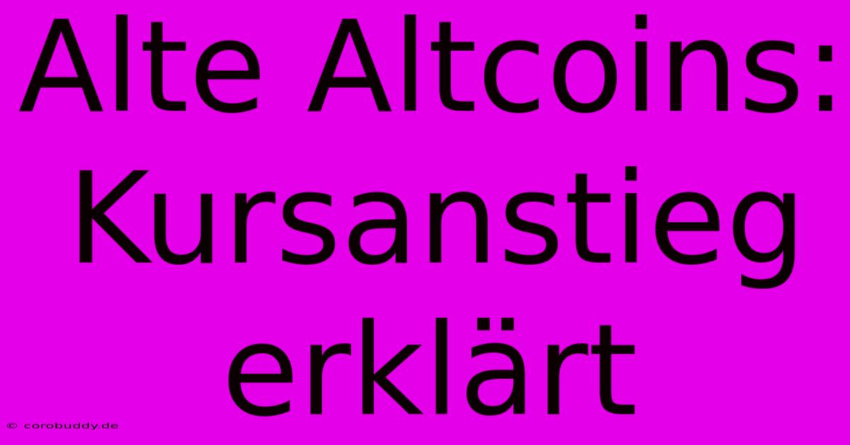 Alte Altcoins: Kursanstieg Erklärt