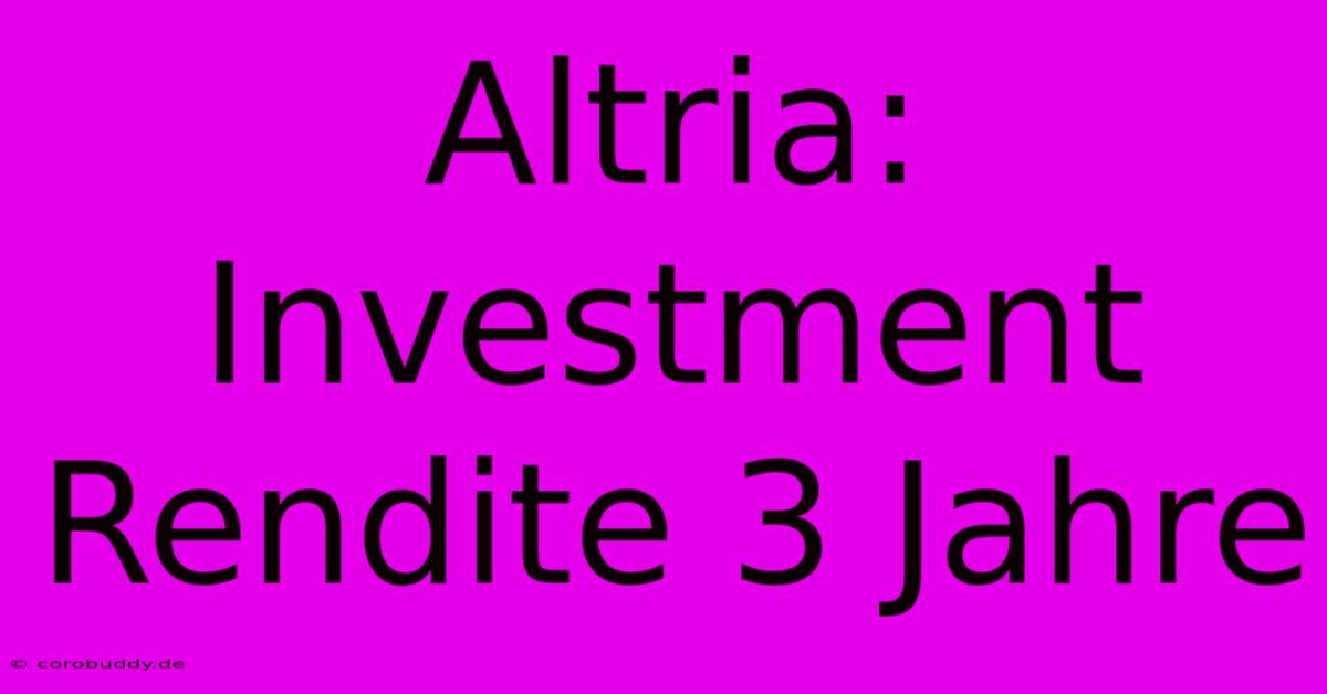 Altria:  Investment Rendite 3 Jahre