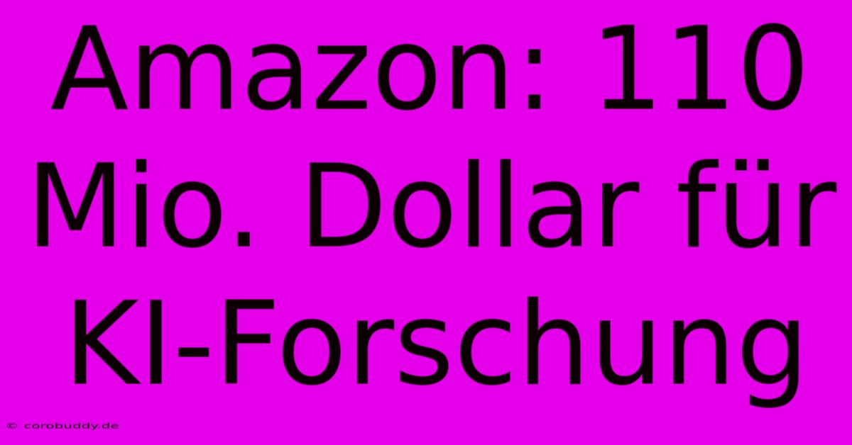 Amazon: 110 Mio. Dollar Für KI-Forschung