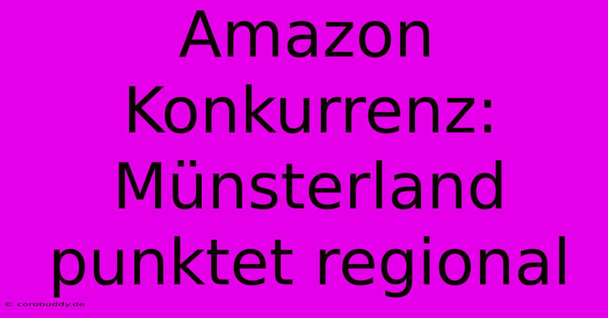 Amazon Konkurrenz: Münsterland Punktet Regional