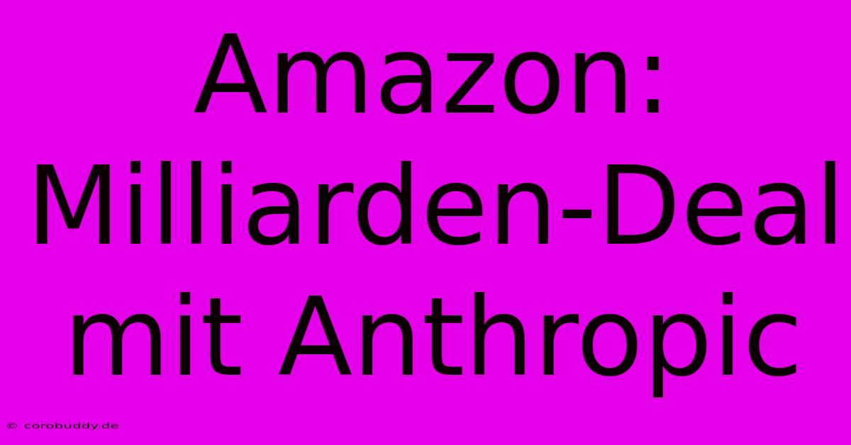 Amazon: Milliarden-Deal Mit Anthropic