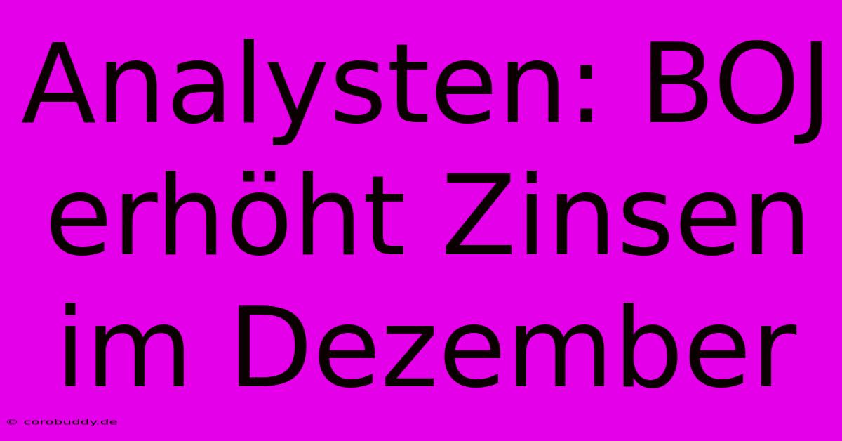 Analysten: BOJ Erhöht Zinsen Im Dezember