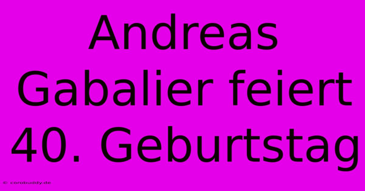 Andreas Gabalier Feiert 40. Geburtstag