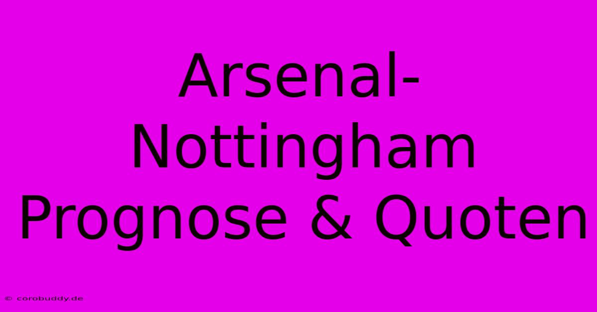 Arsenal-Nottingham Prognose & Quoten