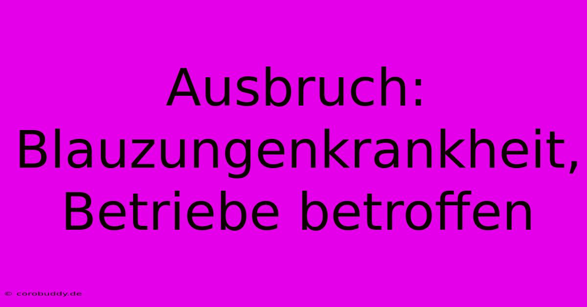 Ausbruch: Blauzungenkrankheit, Betriebe Betroffen