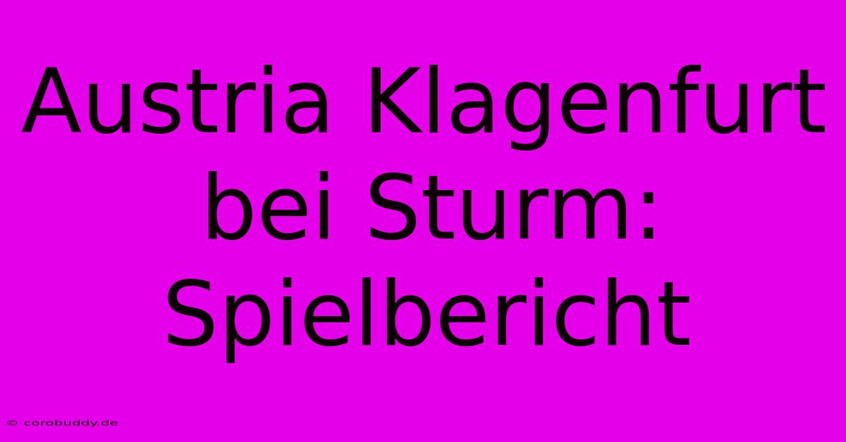 Austria Klagenfurt Bei Sturm:  Spielbericht