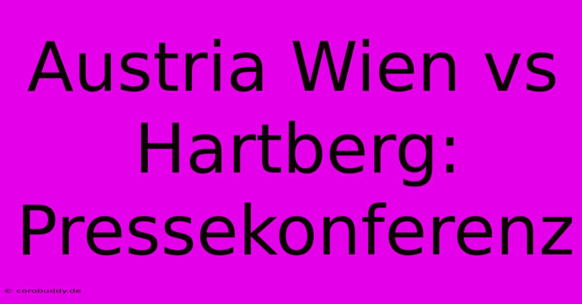 Austria Wien Vs Hartberg: Pressekonferenz