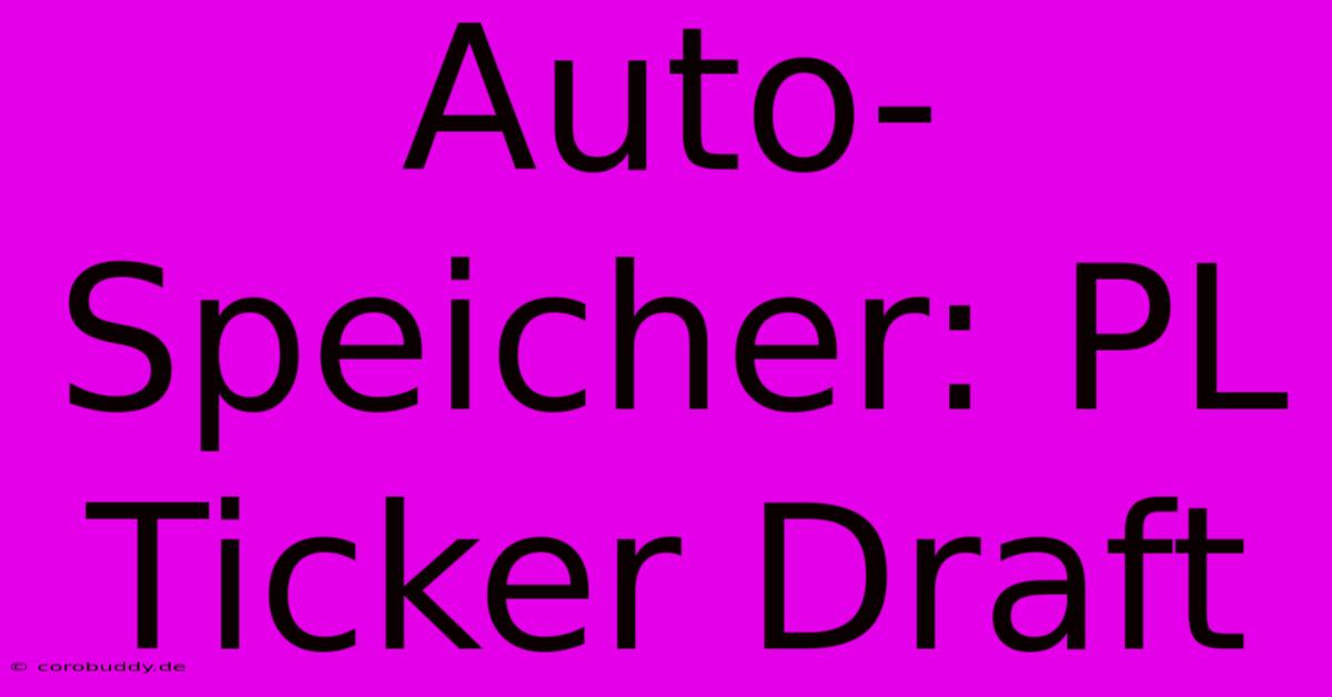 Auto-Speicher: PL Ticker Draft