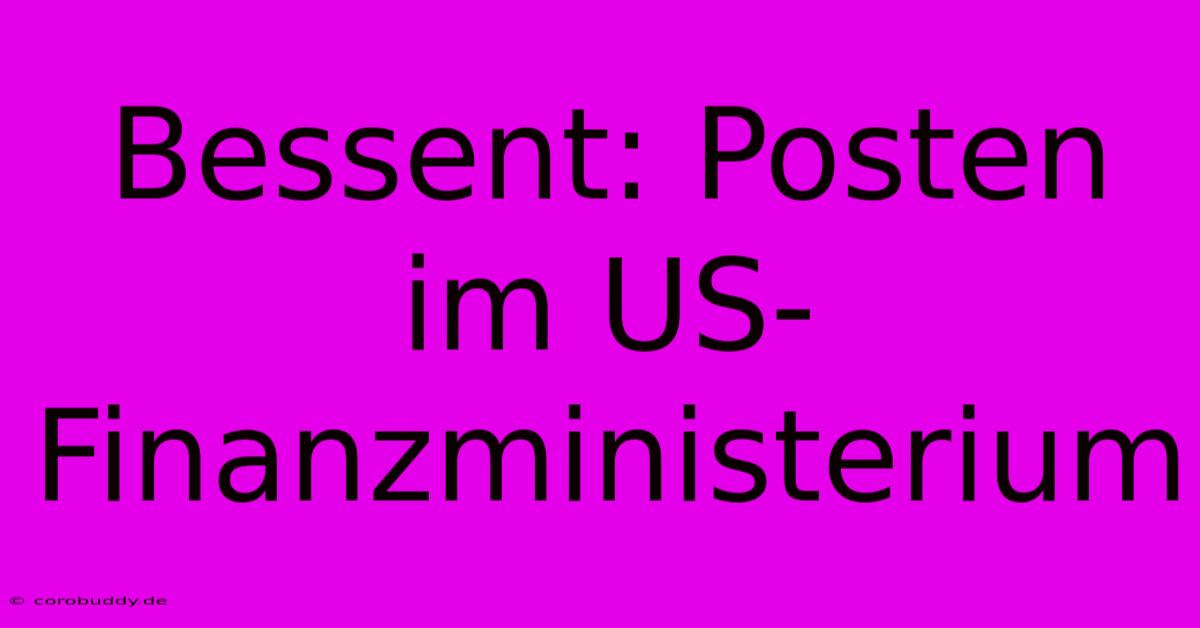 Bessent: Posten Im US-Finanzministerium