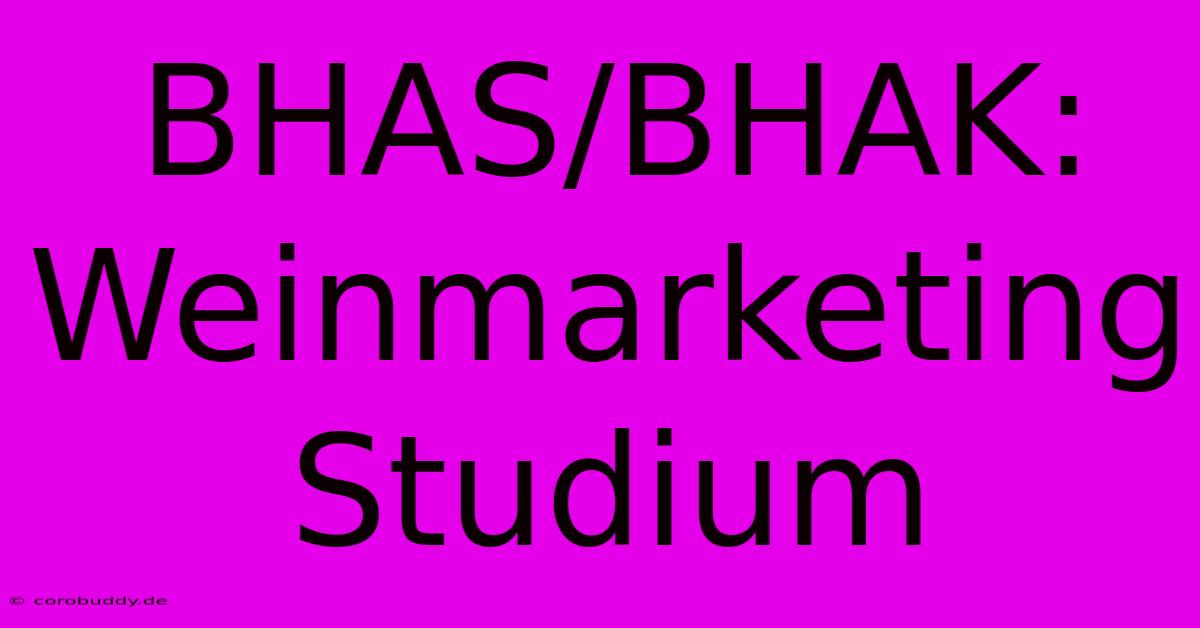 BHAS/BHAK: Weinmarketing Studium