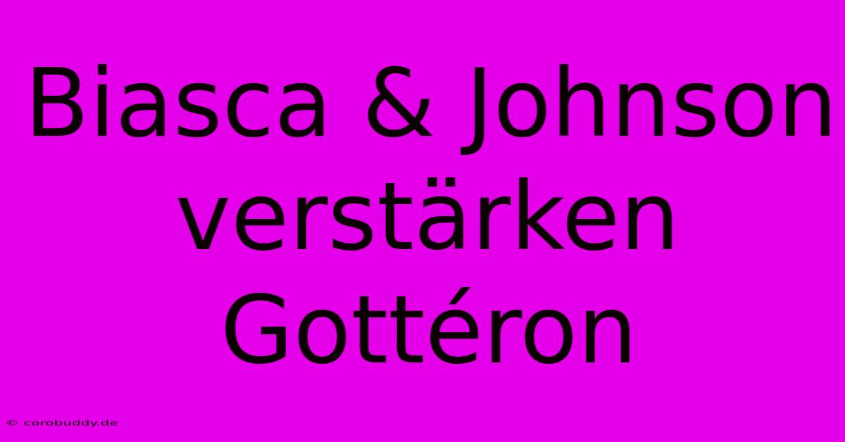 Biasca & Johnson Verstärken Gottéron