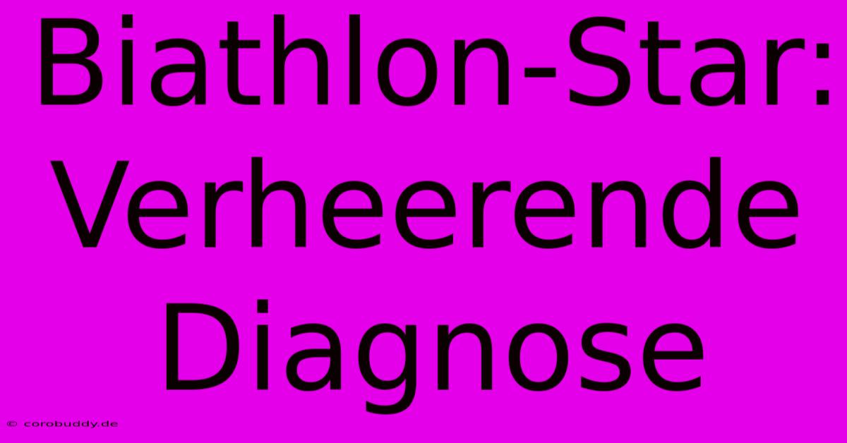 Biathlon-Star: Verheerende Diagnose