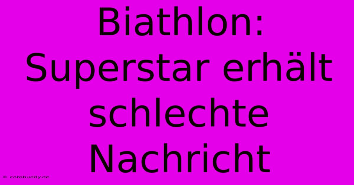 Biathlon: Superstar Erhält Schlechte Nachricht