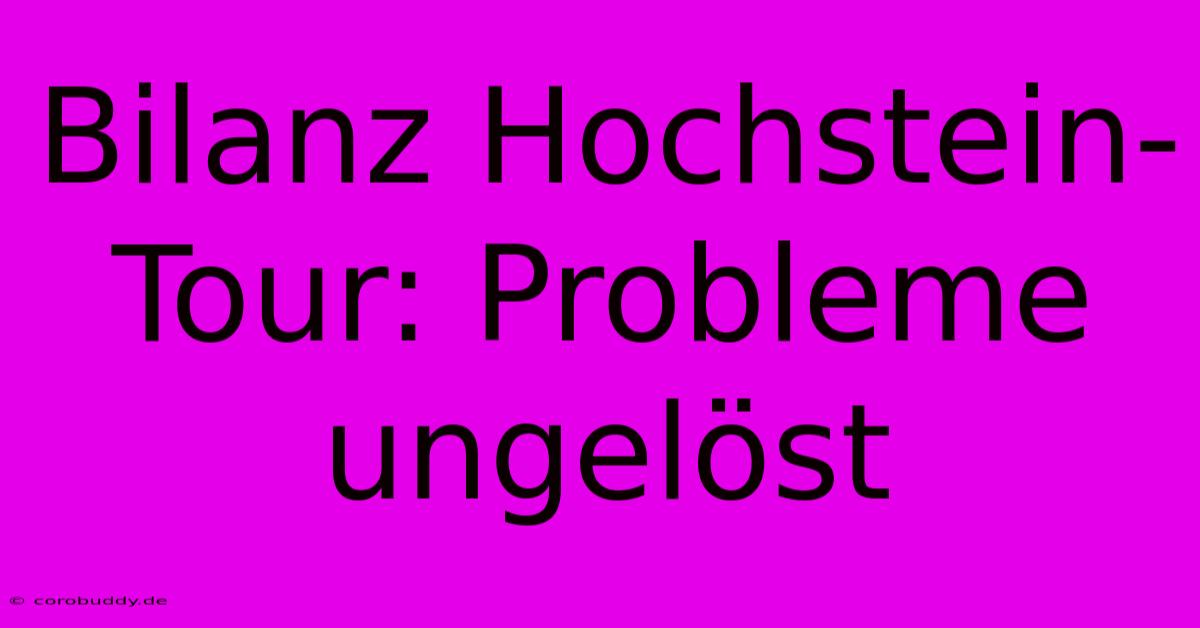 Bilanz Hochstein-Tour: Probleme Ungelöst