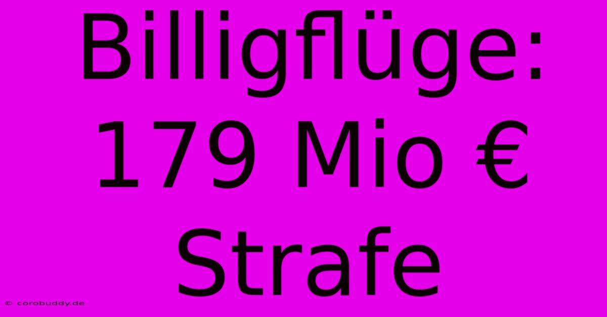 Billigflüge: 179 Mio € Strafe