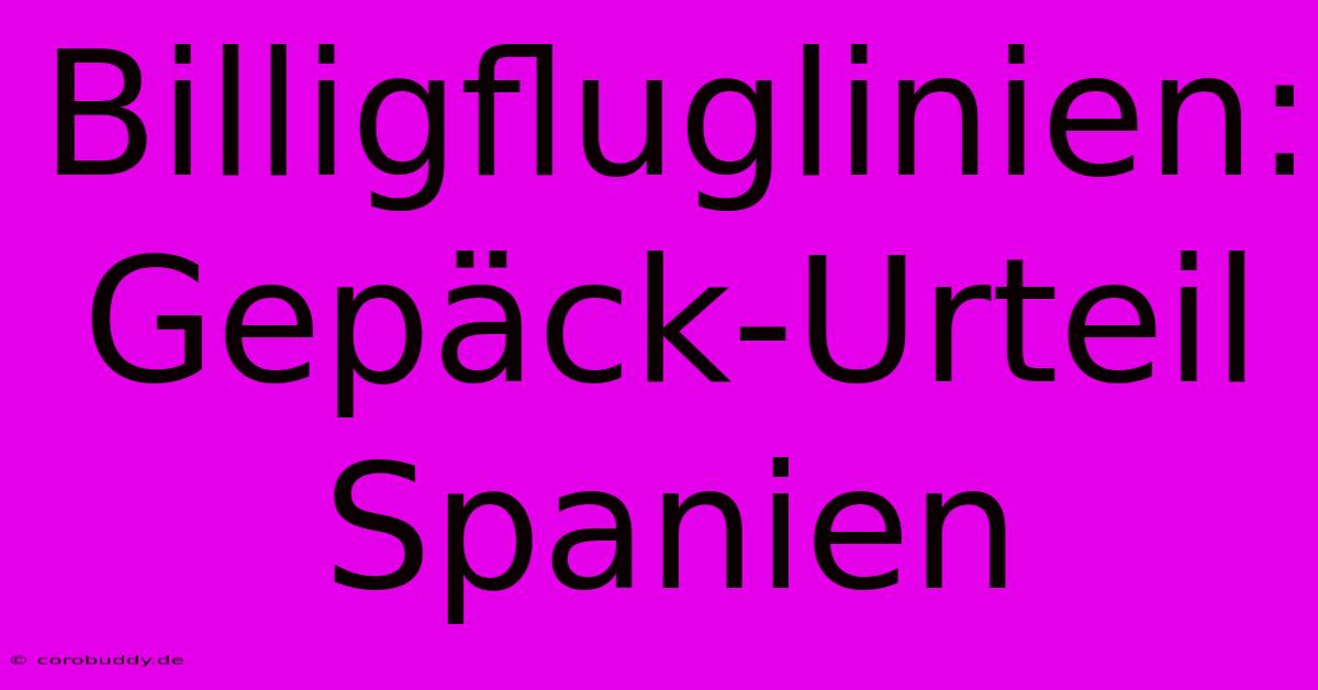 Billigfluglinien: Gepäck-Urteil Spanien