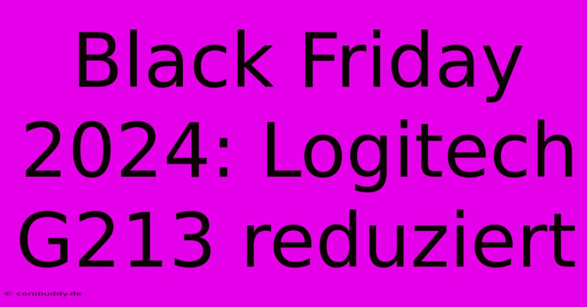 Black Friday 2024: Logitech G213 Reduziert