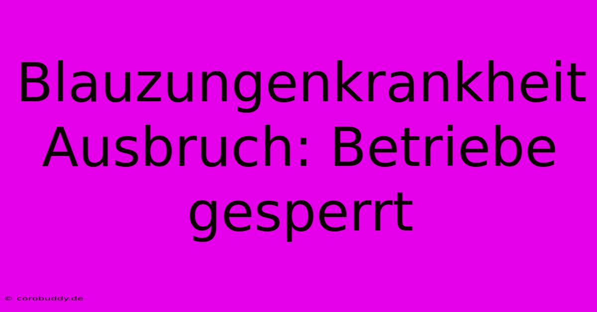 Blauzungenkrankheit Ausbruch: Betriebe Gesperrt