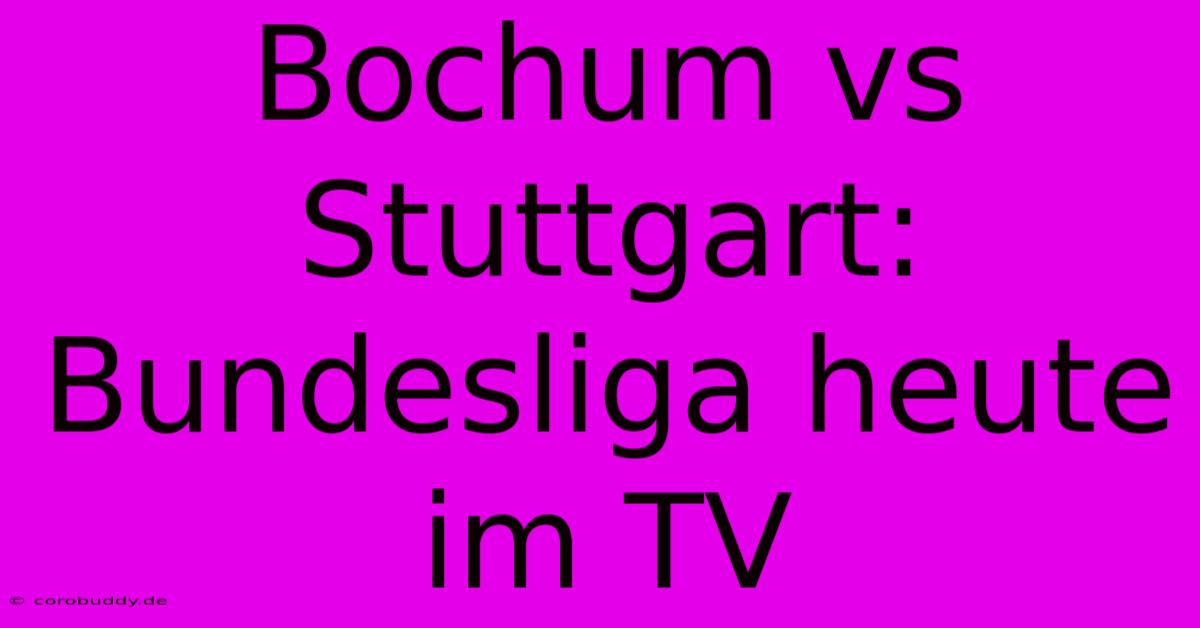 Bochum Vs Stuttgart: Bundesliga Heute Im TV