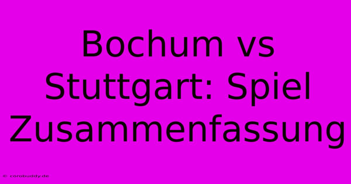 Bochum Vs Stuttgart: Spiel Zusammenfassung