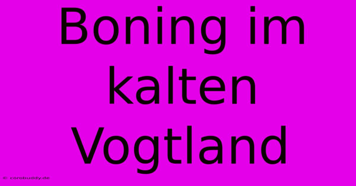 Boning Im Kalten Vogtland