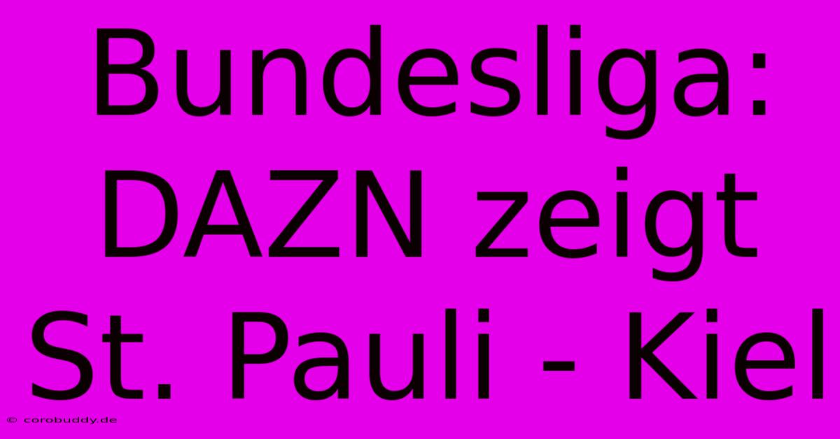 Bundesliga: DAZN Zeigt St. Pauli - Kiel