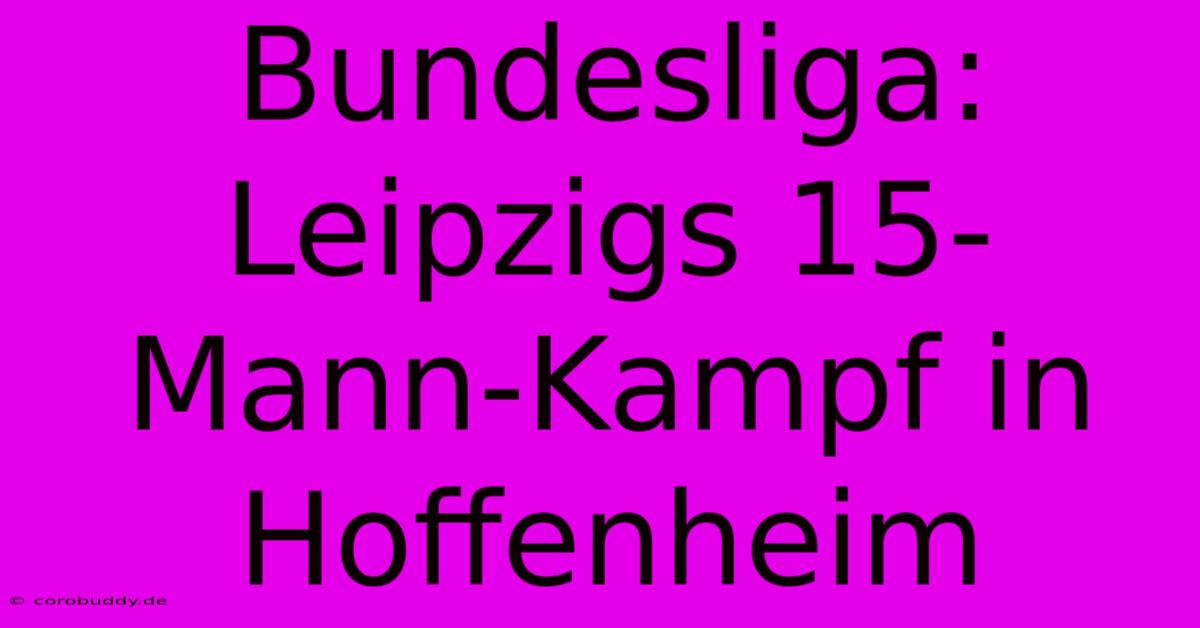 Bundesliga: Leipzigs 15-Mann-Kampf In Hoffenheim