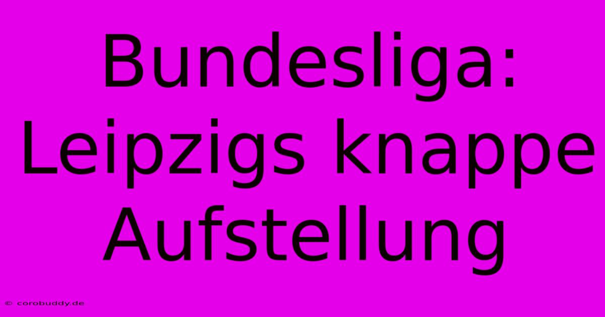 Bundesliga: Leipzigs Knappe Aufstellung