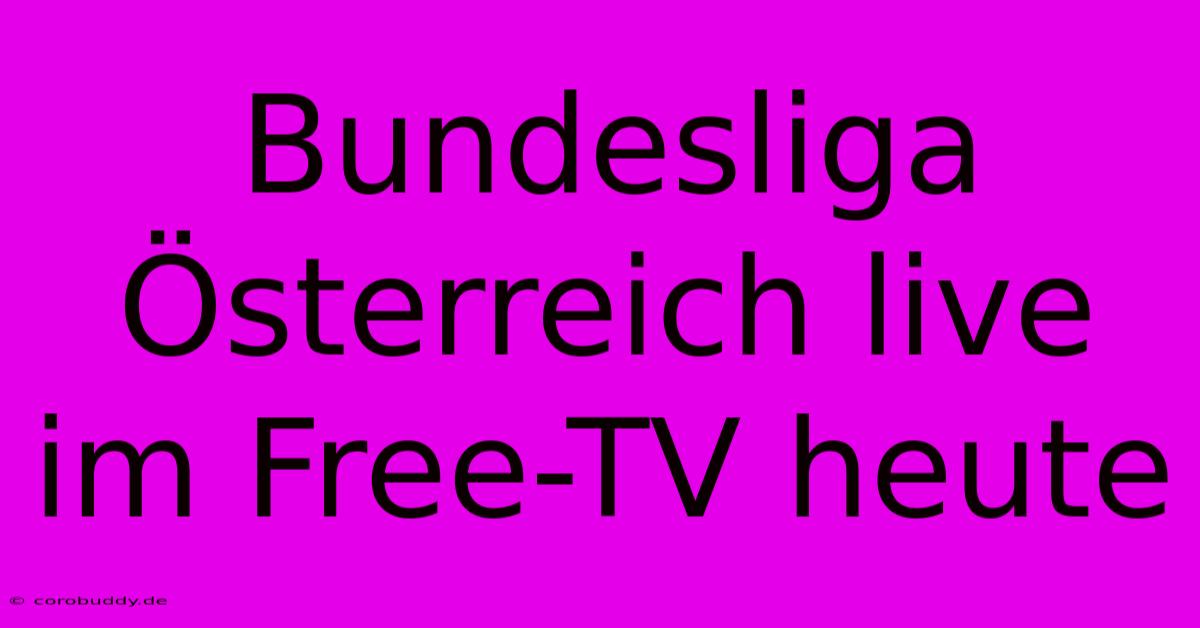 Bundesliga Österreich Live Im Free-TV Heute