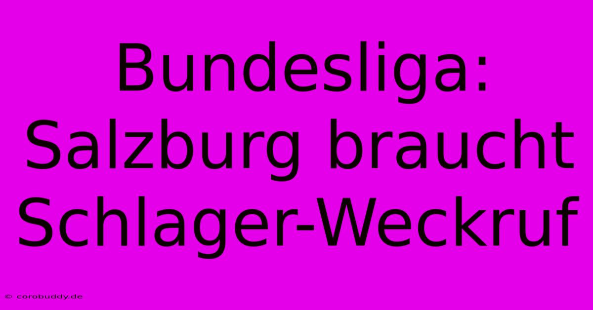 Bundesliga: Salzburg Braucht Schlager-Weckruf