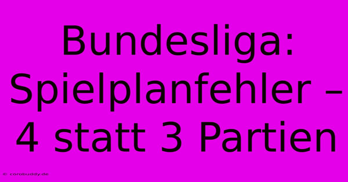 Bundesliga: Spielplanfehler – 4 Statt 3 Partien