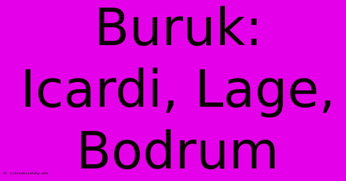 Buruk: Icardi, Lage, Bodrum