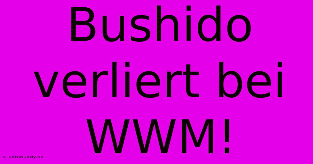 Bushido Verliert Bei WWM!