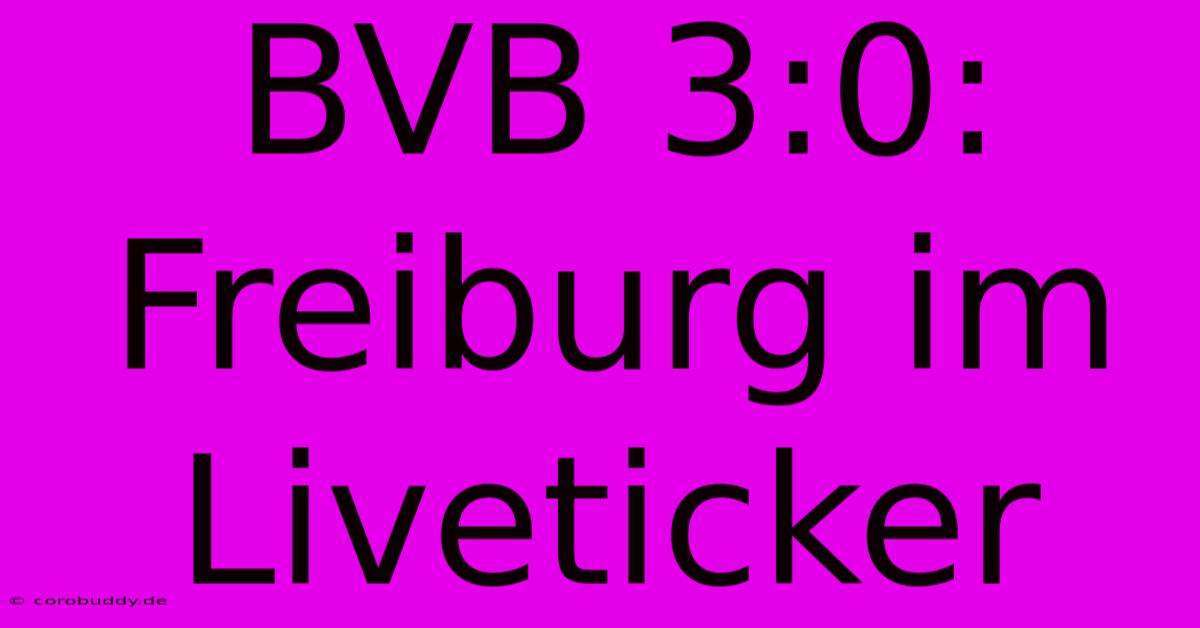 BVB 3:0: Freiburg Im Liveticker