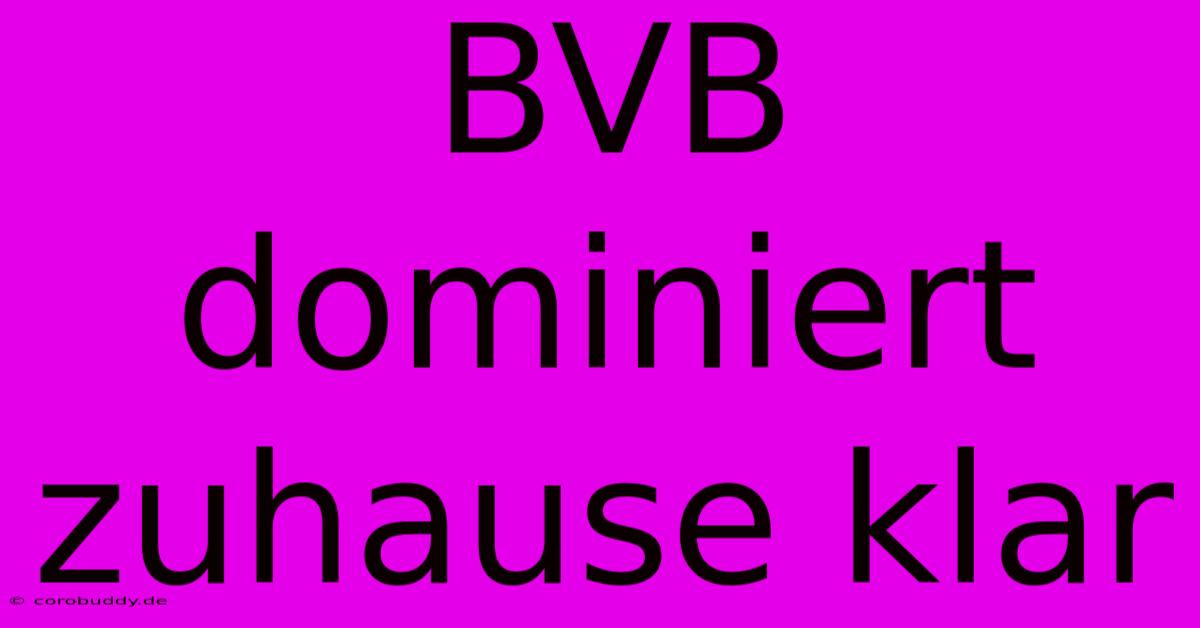 BVB Dominiert Zuhause Klar