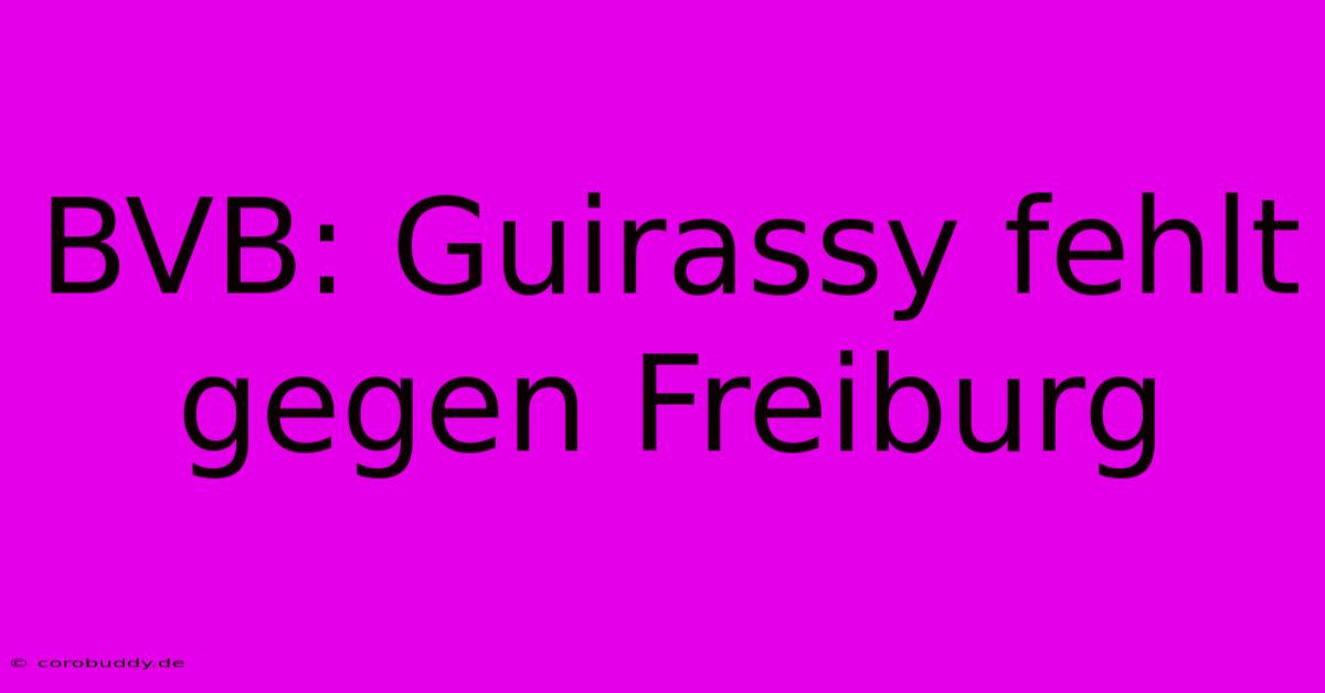 BVB: Guirassy Fehlt Gegen Freiburg