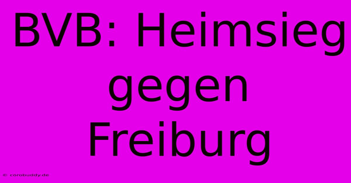 BVB: Heimsieg Gegen Freiburg