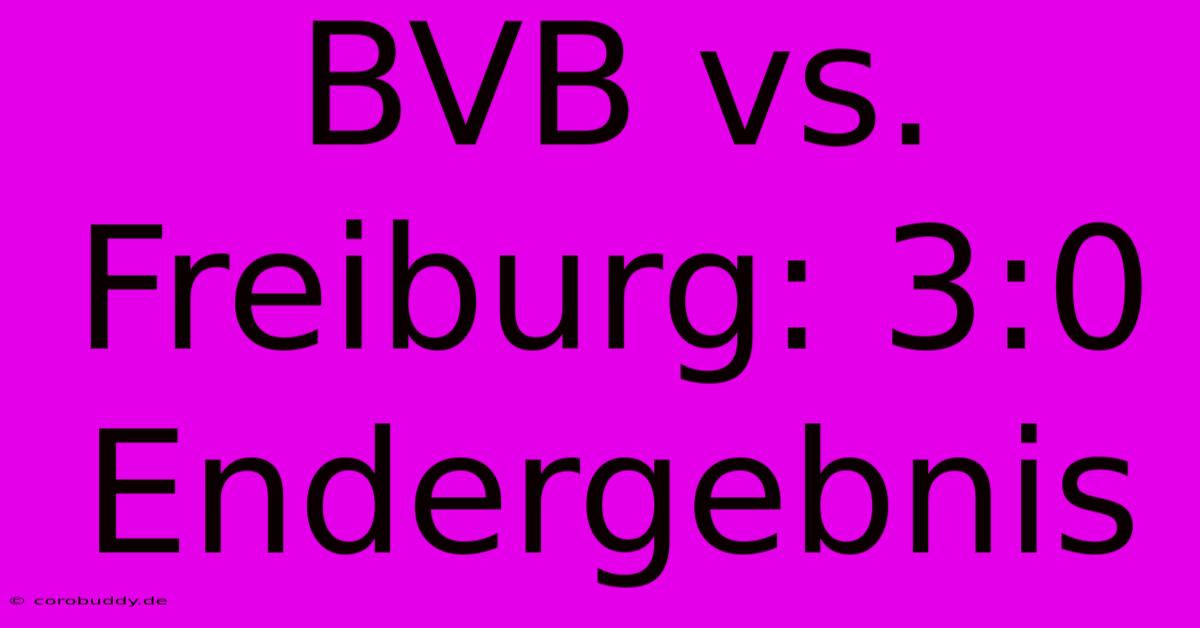 BVB Vs. Freiburg: 3:0 Endergebnis