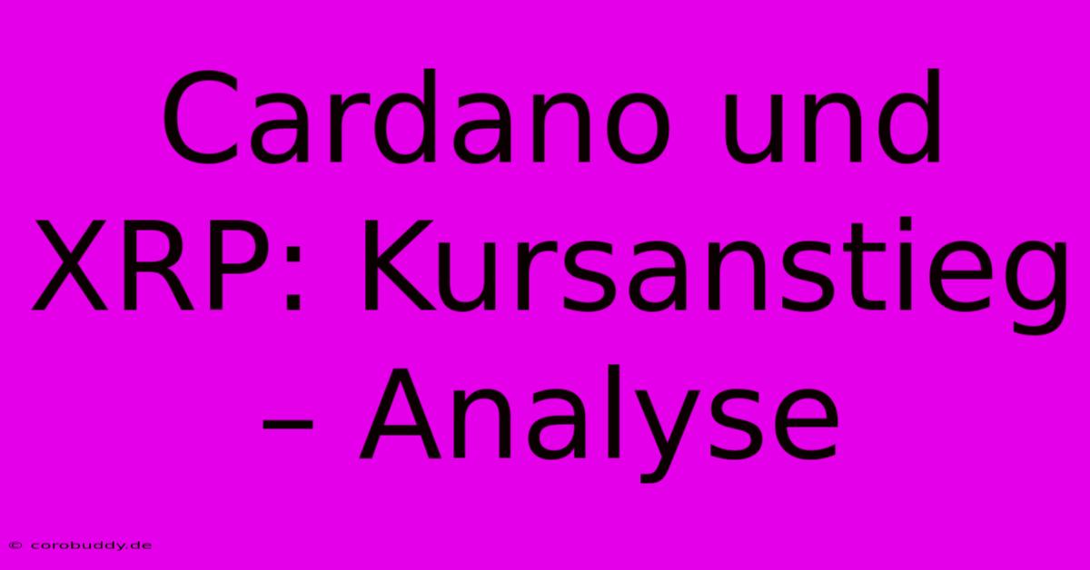 Cardano Und XRP: Kursanstieg – Analyse