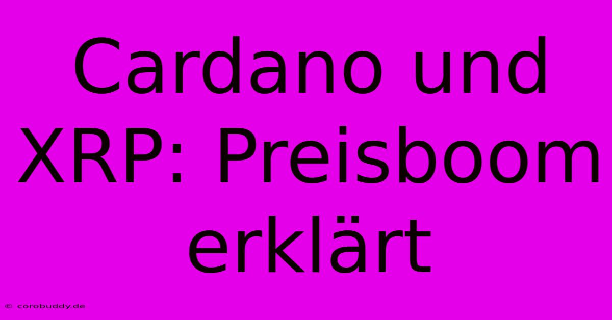 Cardano Und XRP: Preisboom Erklärt