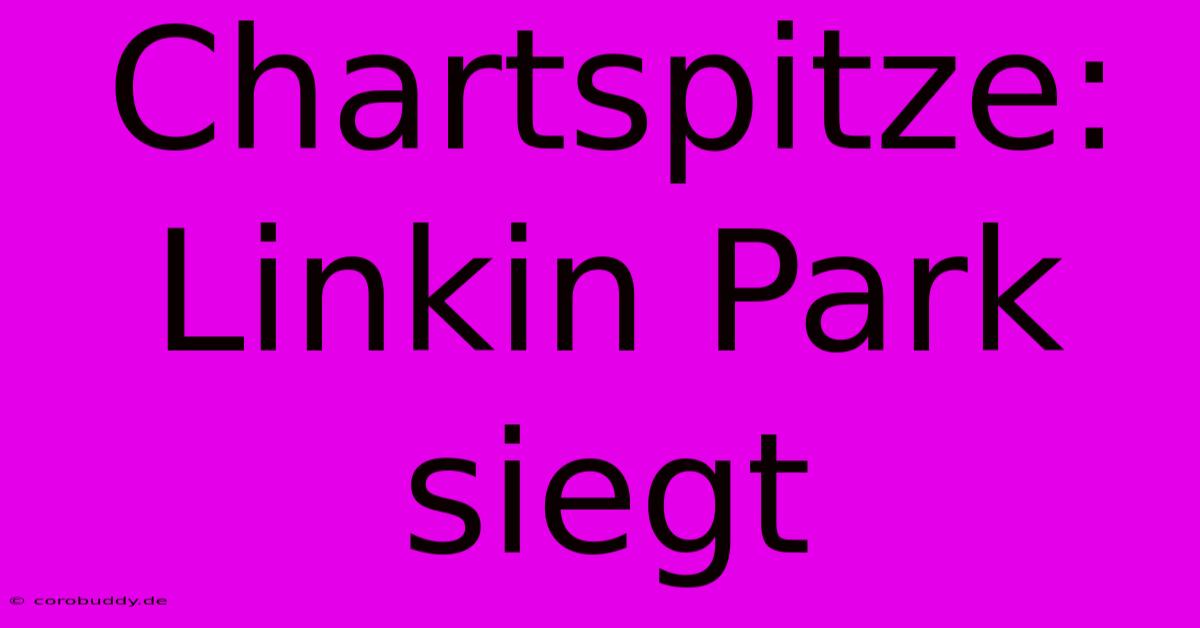 Chartspitze: Linkin Park Siegt