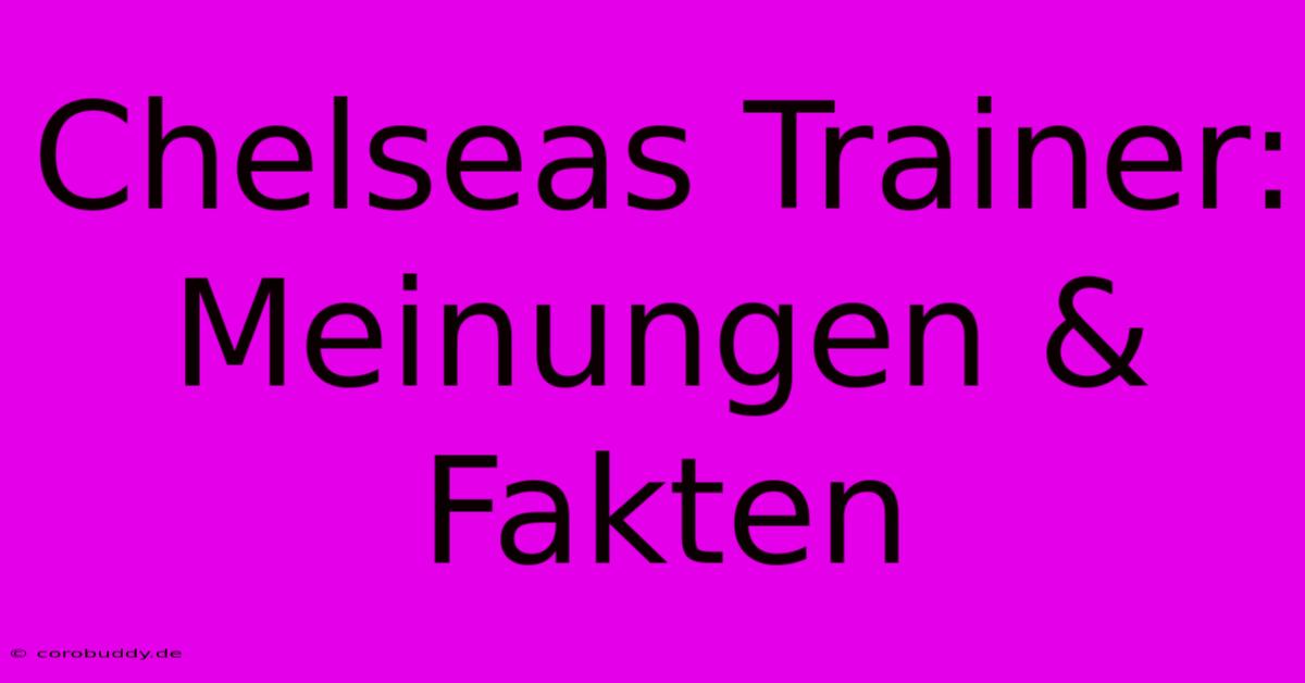 Chelseas Trainer: Meinungen & Fakten