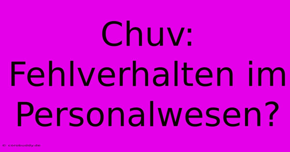 Chuv: Fehlverhalten Im Personalwesen?