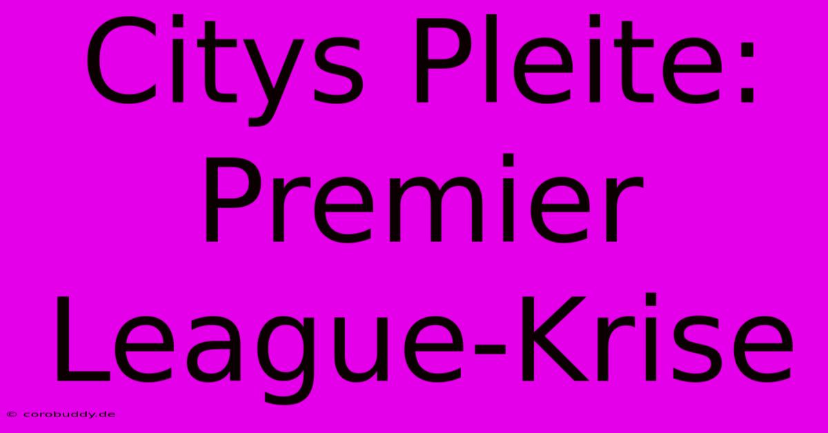 Citys Pleite: Premier League-Krise