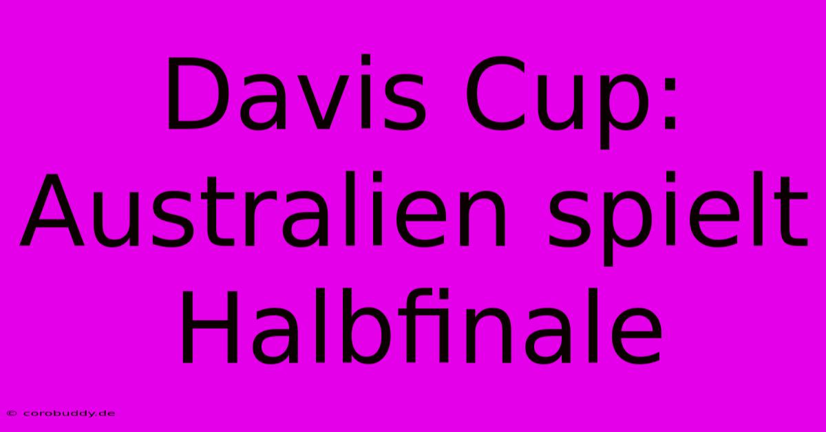 Davis Cup: Australien Spielt Halbfinale