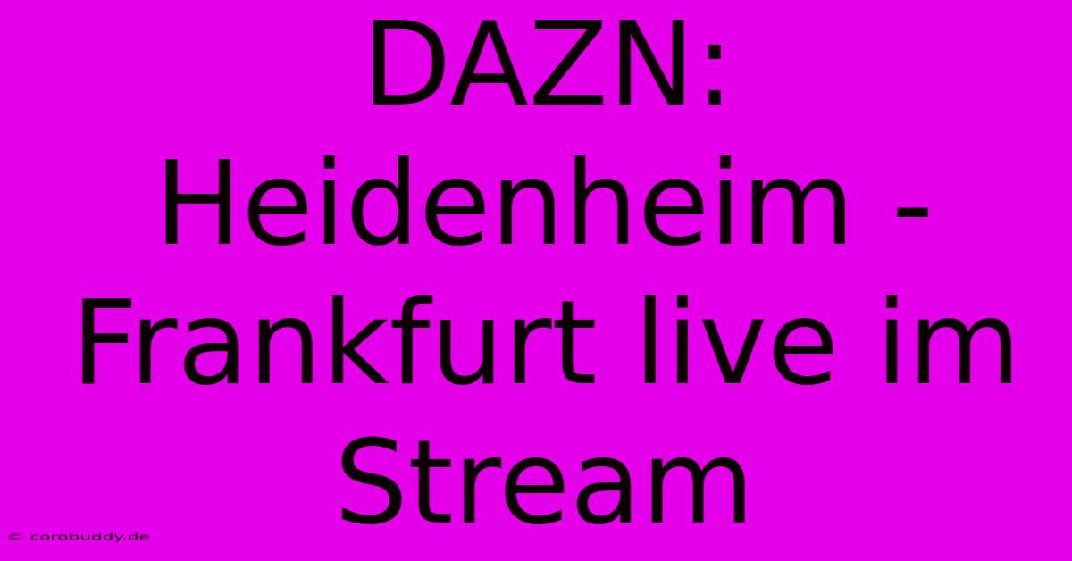 DAZN: Heidenheim - Frankfurt Live Im Stream